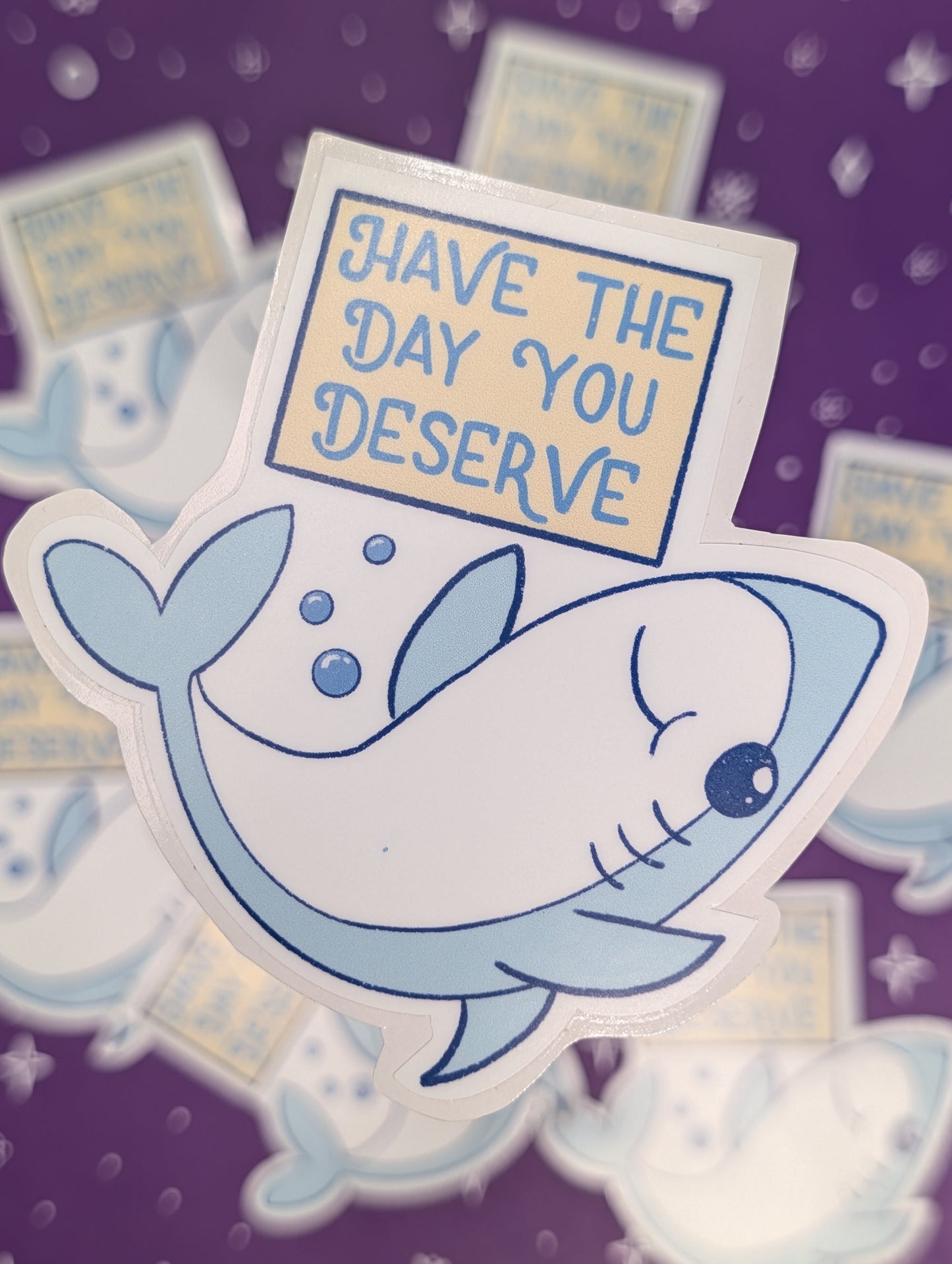 Shark Have the Day You Deserve Sticker
